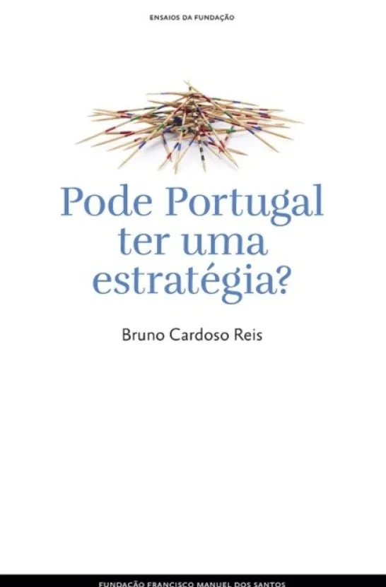 Ensaios da Fundação - Pode Portugal Ter Uma Estratégia?