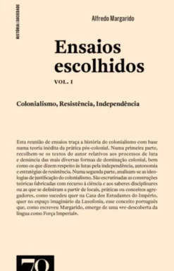 Ensaios Escolhidos: colonialismo, resistência, independência - Vol. I