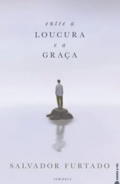 Entre a Loucura e a Graça