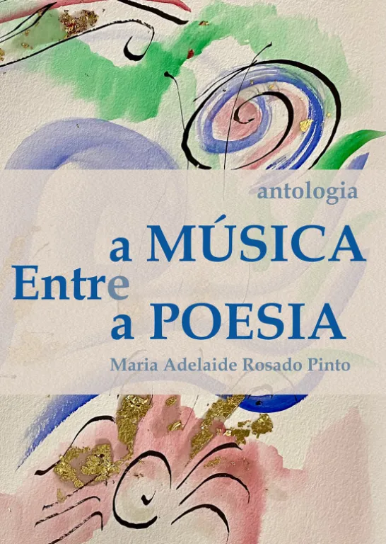 Entre a Música e a Poesia - Antologia de Homenagem a Maria Adelaide Rosado Pinto