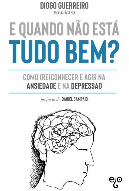 E Quando Não Está Tudo Bem? - Como (Re)conhecer e Agir na Ansiedade e na Depressão