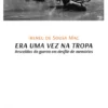Era uma Vez na Tropa - Rescaldos da guerra em desfile de memórias