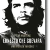 Ernesto Che Guevara - Uma Vida em Imagens