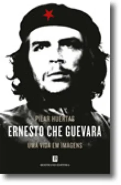 Ernesto Che Guevara - Uma Vida em Imagens