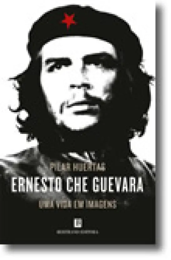 Ernesto Che Guevara - Uma Vida em Imagens