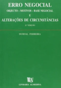 Erro Negocial - Objecto - Motivos; Base Negocial e Alterações de Circunstâncias