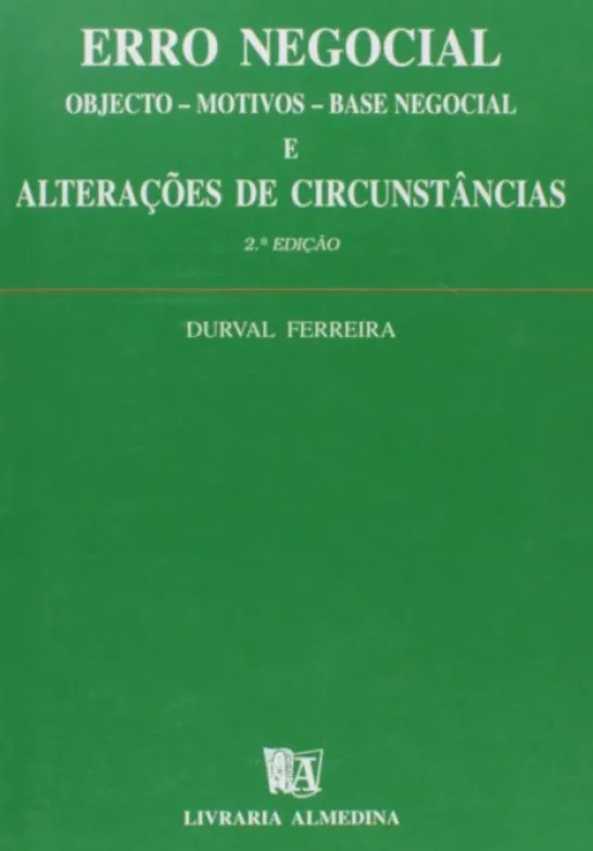 Erro Negocial - Objecto - Motivos; Base Negocial e Alterações de Circunstâncias