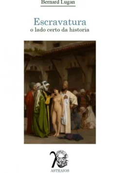 Escravatura - o lado certo da história