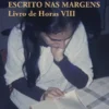 Escrito nas Margens - Livro de Horas VIII