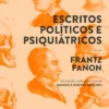 Escritos Políticos e Psiquiátricos
