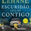 Escuridão, Leva-me Contigo