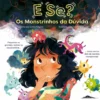 E Se? Os Monstrinhos da Dúvida
