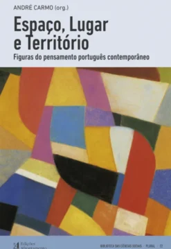 Espaço, Lugar e Território - Figuras do pensamento português contemporâneo