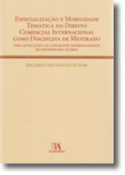 Especialização e Mobilidade Temática do Direito Comercial Internacional como Disciplina de Mestrado - Uma Aplicação: Os Contratos Internacionais de Engenharia Global