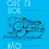 Este Eu que Eu Sou, Não Sou Eu
