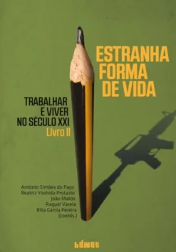 Estranha Forma de Vida - Trabalhar e Viver no Século XXI - Livro II
