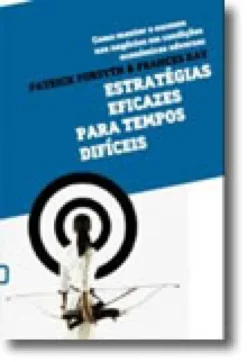 Estratégias Eficazes para Tempos Difíceis - Como manter o sucesso nos negócios em condições adversas