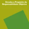 Estudos a Propósito da Responsabilidade Objetiva