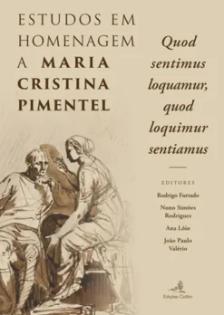 Estudos em Homenagem a Maria Cristina Pimentel - Quod Sentimus Loquamur, Quod Loquimur Sentiamus