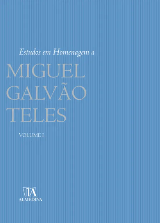 Estudos em homenagem a Miguel Galvão Teles Volume I