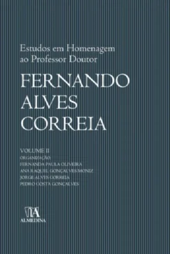 Estudos em Homenagem ao Professor Doutor Fernando Alves Correia - Vol II