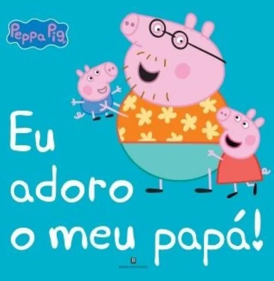 Eu Adoro o meu Papá!