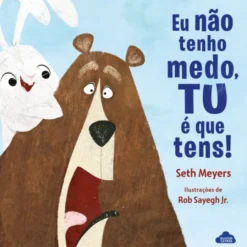 Eu Não Tenho Medo, Tu é que Tens!