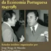 Evolução Recente da Economia Portuguesa (1945-1985)