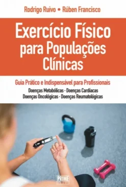 Exercício Físico para Populações Clínicas - Guia Prático e Indispensável para Profissionais