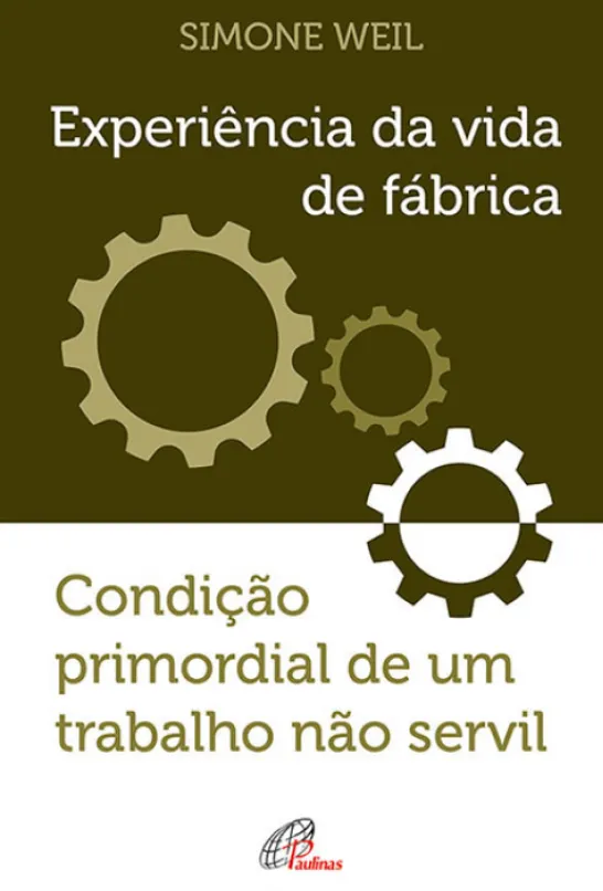 Experiência da Vida de Fábrica, Condição Primordial de um trabalho não servil