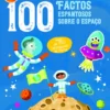 Factos Espantosos Sobre O Espaço - 100 Factos – Cola e Aprende