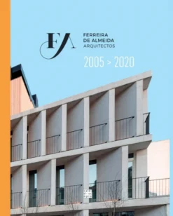 FA - Ferreira de Almeida Arquitectos - 2005>2020