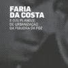 Faria da Costa e o(s) Plano(s) de Urbanização da Figueira da Foz