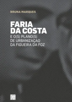 Faria da Costa e o(s) Plano(s) de Urbanização da Figueira da Foz
