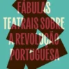 Fábulas Teatrais sobre a Revolução Portuguesa