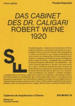 Ficções Espaciais – Cadernos de Arquitectura e Cinema - Das Cabinet des Dr. Caligari. Robert Wiene, 1920