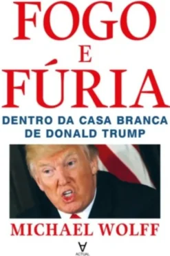 Fogo e Fúria - Dentro da Casa Branca de Donald Trump