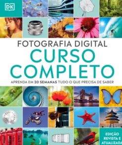 Fotografia Digital - Curso Completo - Versão Revista e Atualizada