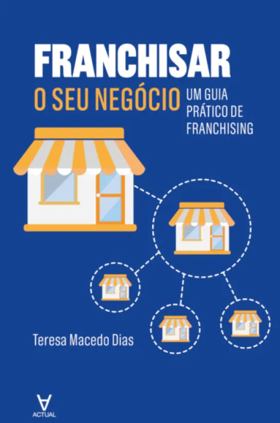 Franchisar o seu negócio - Um guia prático de franchising