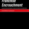 Franchise Encroachment - A (Alegada?) Opressão dos Franquiados, ou Requisito (Necessário?) de Crescimento da Rede