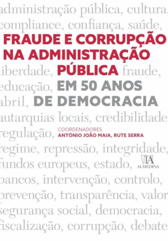 Fraude e Corrupção na Administração Pública em 50 Anos de Democracia