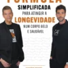 Fórmula Simplificada para Atingir a Longevidade num Corpo Belo e Saudável