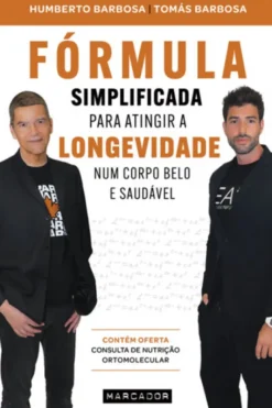 Fórmula Simplificada para Atingir a Longevidade num Corpo Belo e Saudável