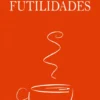 Futilidades