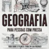 Geografia para Pessoas com Pressa