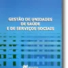 Gestão de Unidades de Saúde e de Serviços Sociais