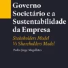 Governo Societário e a Sustentabilidade da Empresa - Stakeholders Model Vs Shareholders Model