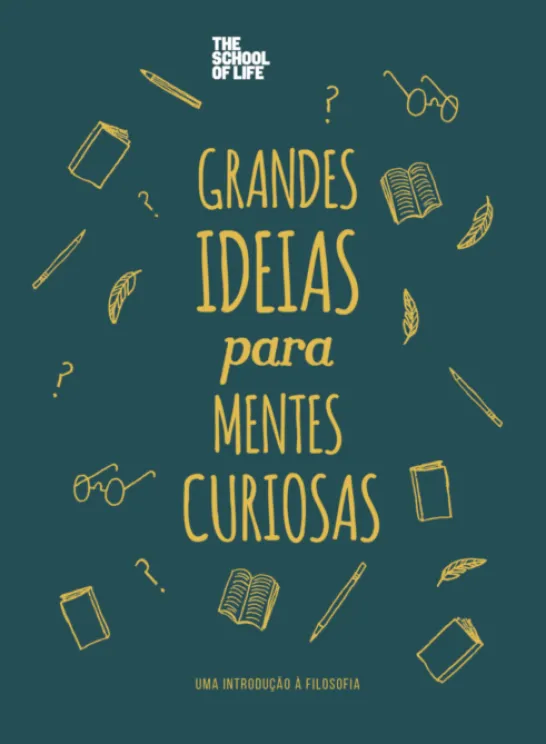 Grandes Ideias para Mentes Curiosas - Uma Introdução à Filosofia