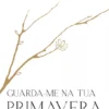 Guarda-me na tua Primavera
