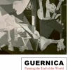 Guernica: The Life and Travels of a Painting